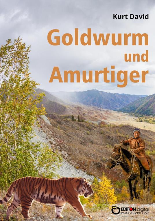 Goldwurm und Amurtiger - Kurt David - ebook