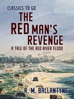 The Red Man's Revenge A Tale of the Red River Flood