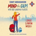 Mind the Gap! - Wie ich London packte (oder London mich)