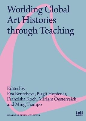 Worlding Global Art Histories through Teaching - cover