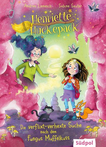 Henriette Huckepack – Die verflixt-verhexte Suche nach dem Fungus Muffelkuss - Andrea Lienesch,Sabine Sauter - ebook