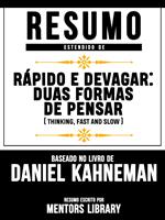 Resumo Estendido De Rápido E Devagar: Duas Formas De Pensar (Thinking, Fast and Slow) - Baseado No Livro De Daniel Kahneman