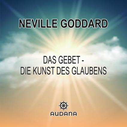 Das Gebet - Die Kunst des Glaubens