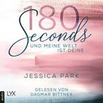 180 Seconds - Und meine Welt ist deine (Ungekürzt)