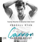 Hard to Resist - Cannon - Roommates, Band 1 (Ungekürzt)