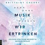 Denn ohne Musik werden wir ertrinken - Mixtape-Reihe, Teil 1 (Ungekürzt)