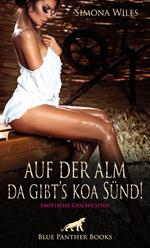 Auf der Alm da gibt's koa Sünd | Erotische Geschichten