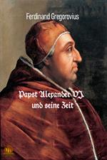 Papst Alexander VI. und seine Zeit