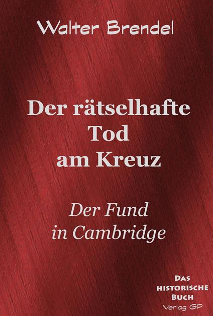 Der rätselhafte Tod am Kreuz