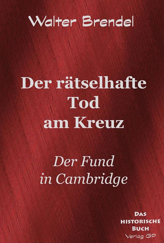 Der rätselhafte Tod am Kreuz