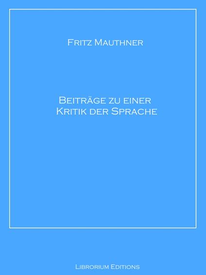 Beiträge zu einer Kritik der Sprache