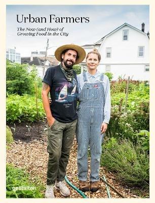 Urban Farmers: The Now (and How) of Growing Food in the City - cover