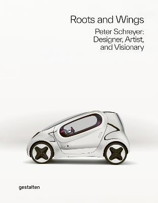 Roots and Wings: Peter Schreyer: Designer, Artist, and Visionary - cover