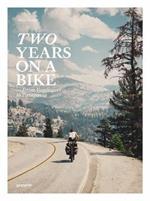 Two Years on a Bike: From Vancouver to Patagonia