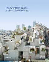 Archdaily's Guide to Good Architecture: The Now and How of Built Environments - cover