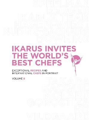 Ikarus Invites the World's Best Chefs: Exceptional Recipes and International Chefs in Portrait: Volume 9 - Martin Klein - cover