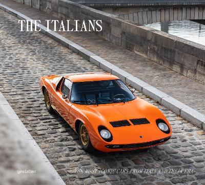 Beautiful Machines: The Italians: The Most Iconic Cars from Italy and Their Era - cover