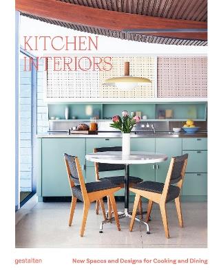 Kitchen Interiors: New Designs and Interior for Cooking and Dining - cover