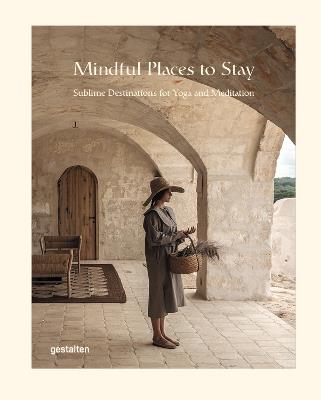 Mindful Places to Stay: Sublime Destinations for Yoga and Meditation - cover