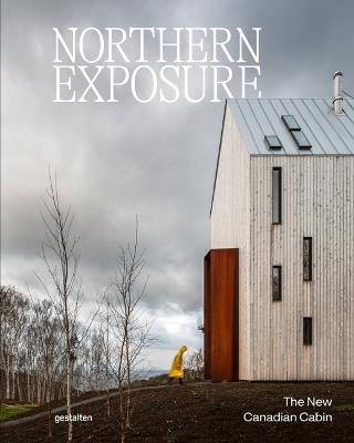 Northern Exposure: The New Canadian Cabin - cover