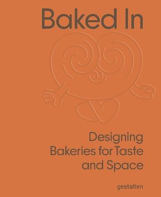 Baked in: Designing Bakeries for Taste and Space - cover
