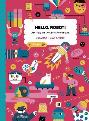 Hello, Robot!: Day-To-Day Life with Artificial Intelligence - Cosicosa - cover