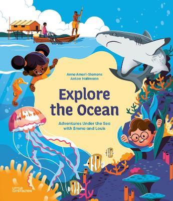 Explore the Ocean: Adventures Under the Sea with Emma and Louis - Anne Ameri-Siemens - cover