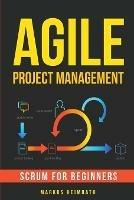 Agile Project Management: Scrum for Beginners - Markus Heimrath - cover