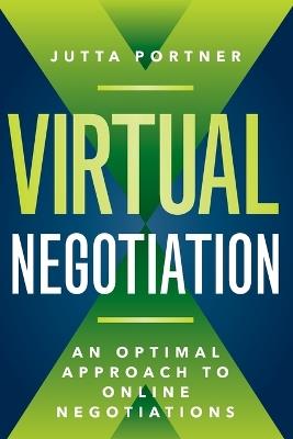 Virtual Negotiation: An Optimal Approach to Online Negotiations - Jutta Portner - cover