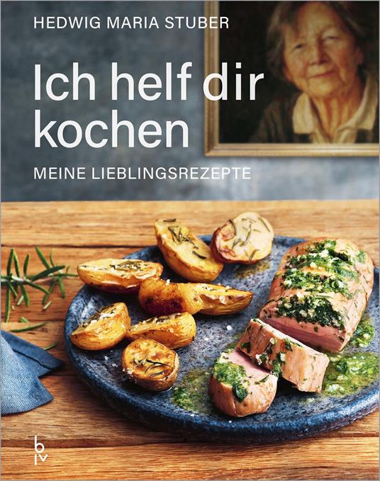Ich helf dir kochen – Meine Lieblingsrezepte