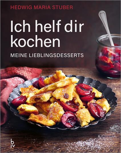 Ich helf dir kochen – Meine Lieblingsdesserts