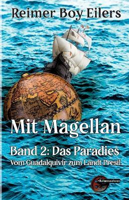 Mit Magellan: Bd. 2: Das Paradies. Vom Guadalquivir zum Landt Presil - Reimer Boy Eilers - cover