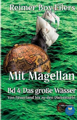 Mit Magellan - Band 4: Ein Lied der See, der Liebe und des Wissensdurstes. Reise um die Welt in fünf Teilen. Band 4 - Reimer Boy Eilers - cover