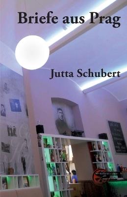 Briefe aus Prag - Jutta Schubert - cover