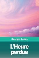L'Heure perdue - Georges Lebas - cover