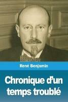 Chronique d'un temps trouble - Rene Benjamin - cover