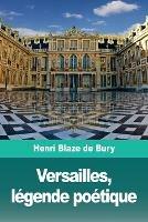 Versailles, legende poetique - Henri Blaze De Bury - cover