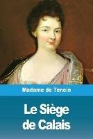 Le Siege de Calais - Madame de Tencin - cover