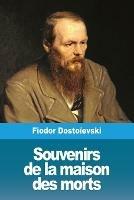 Souvenirs de la maison des morts - Fiodor Dostoievski - cover