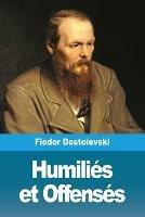 Humilies et Offenses - Fiodor Dostoievski - cover