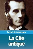 La Cite antique - Fustel De Coulanges - cover