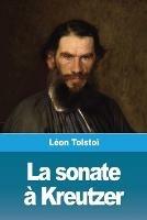 La sonate a Kreutzer - Leon Tolstoi - cover