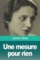Une mesure pour rien - Josette Clotis - cover