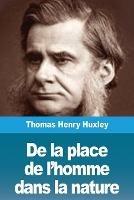 De la place de l'homme dans la nature - Thomas Henry Huxley - cover