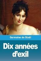 Dix annees d'exil - Germaine de Stael - cover