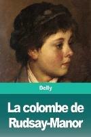 La colombe de Rudsay-Manor - Delly - cover