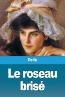 Le roseau brise - Delly - cover