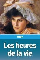Les heures de la vie - Delly - cover