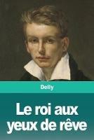 Le roi aux yeux de reve - Delly - cover
