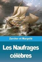 Les Naufrages celebres - Frederic Zurcher,Elie Philippe Margolle - cover